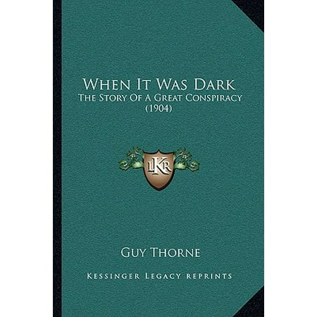 When It Was Dark The Story Of A Great Conspiracy 1904 Walmart Com