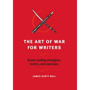 The Art of War for Writers : Fiction Writing Strategies, Tactics, and Exercises (Paperback)