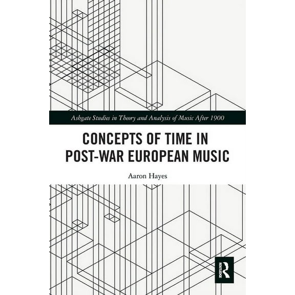 Ashgate Studies in Theory and Analysis o Concepts of Time in Post-War European Music, (Paperback)