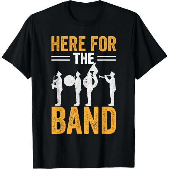 Here For The Band I Marching Band T-Shirt
