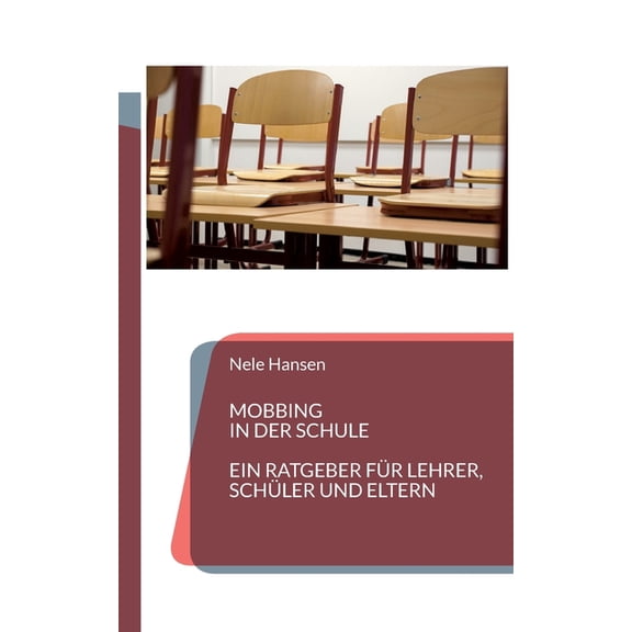 Mobbing in der Schule : Ein Ratgeber für Lehrer, Schüler und Eltern (Paperback)