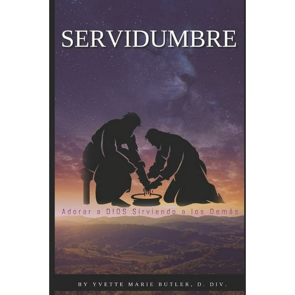 Servidumbre: Adorar a DIOS Sirviendo a los Demás (Paperback)