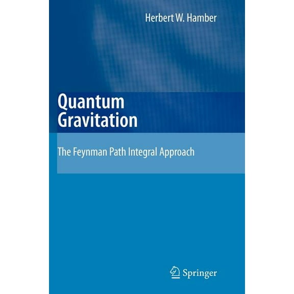 Quantum Gravitation: The Feynman Path Integral Approach, (Paperback)