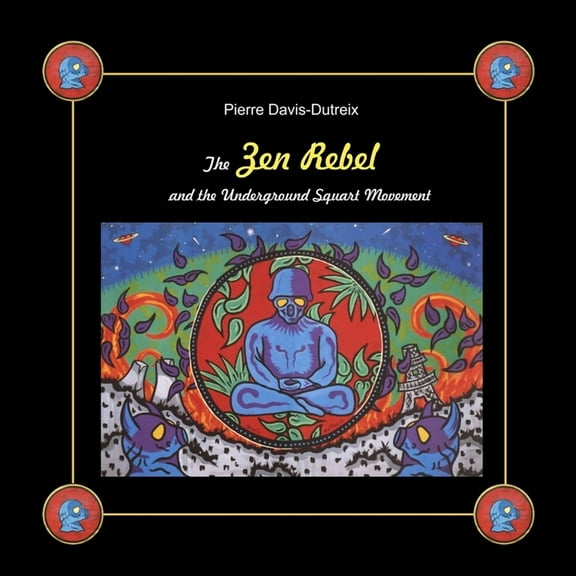 The Zen Rebel and the Underground Squart Movement, (Paperback)