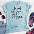 thumbnail image 2 of Saved By Grace And Coffee Shirt, Unisex Women's Men's Shirt, Coffee Shirt, Caffeine Latte Espresso Shirt, Heather Light Blue, Large, 2 of 6
