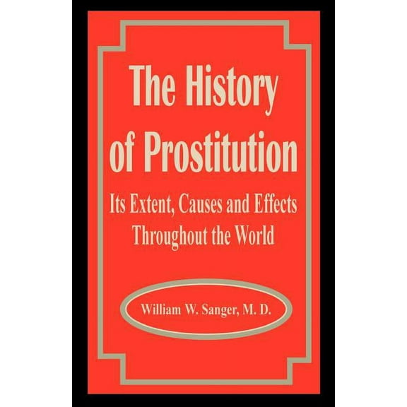 The History of Prostitution (Paperback)