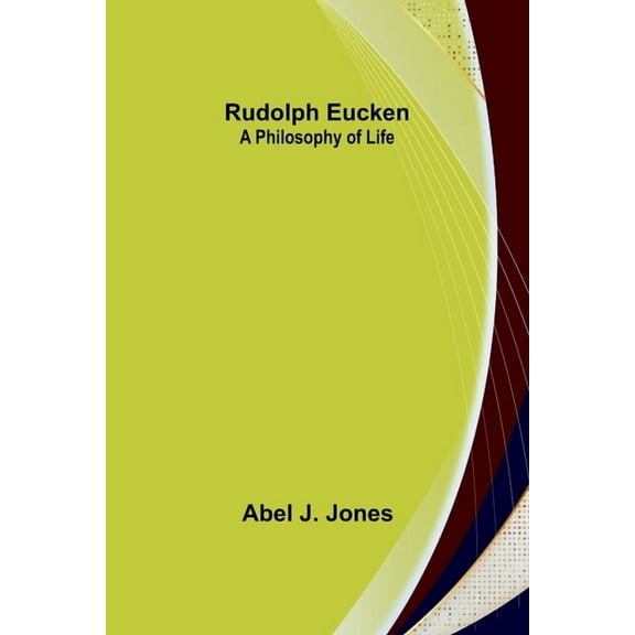 Rudolph Eucken: A philosophy of life (Paperback)