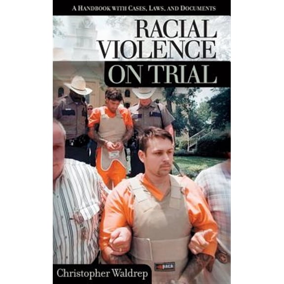 Pre-Owned On Trial: Racial Violence on Trial: A Handbook with Cases, Laws, and Documents (Hardcover)