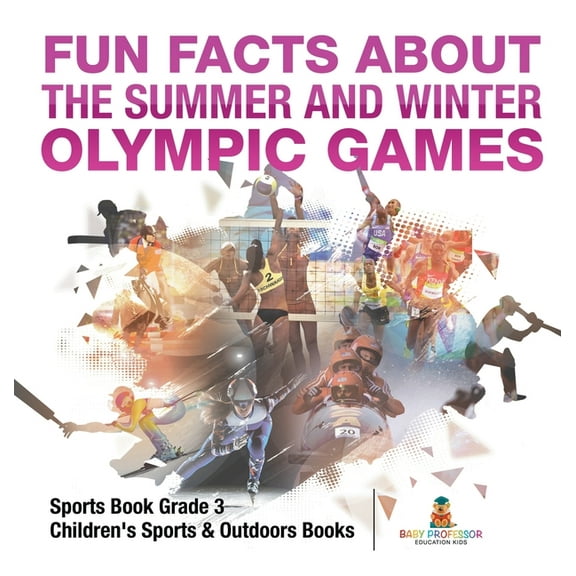 Fun Facts about the Summer and Winter Olympic Games - Sports Book Grade 3 Children's Sports & Outdoors Books, (Hardcover)