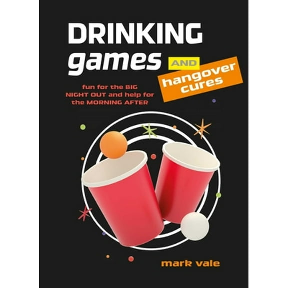 Pre-Owned Drinking Games & Hangover Cures: Fun for the Big Night Out and Help for the Morning After (Hardcover) by Mark Vale