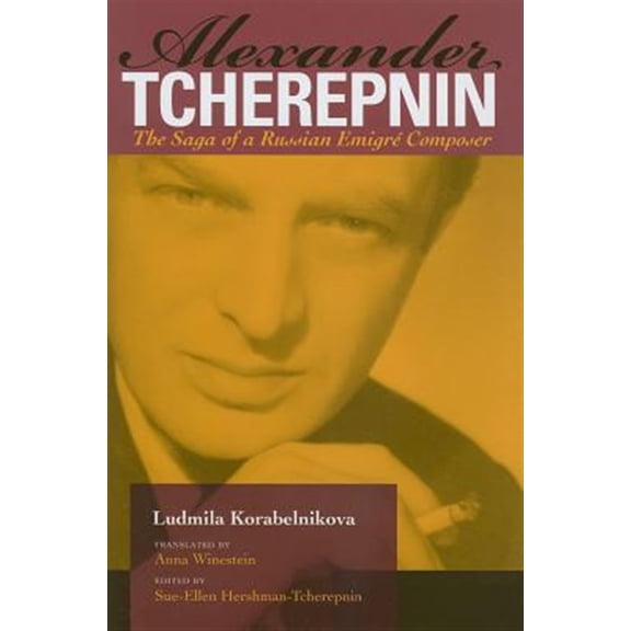 Pre-Owned Russian Music Studies Alexander Tcherepnin: The Saga of a Russian Emigr Composer, (Hardcover)