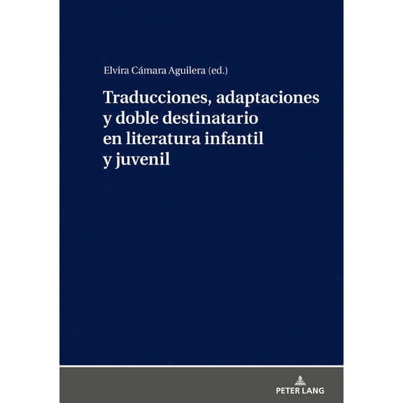 Traducciones, Adaptaciones Y Doble Destinatario En Literatura Infantil Y Juvenil (Hardcover)