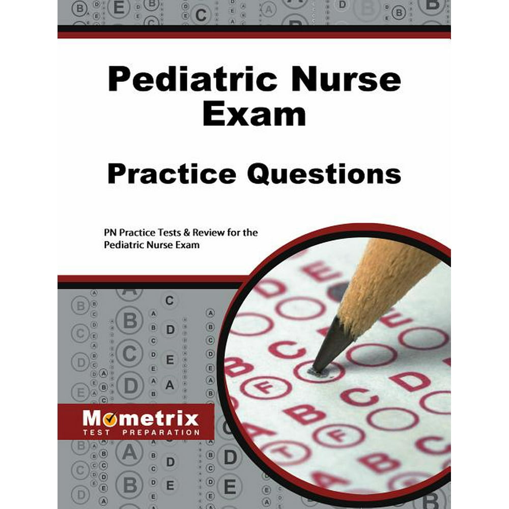 Pediatric Nurse Exam Practice Questions PN Practice Tests & Review