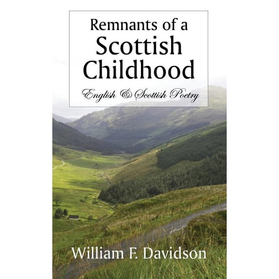 Remnants of a Scottish Childhood: English & Scottish Poetry, (Paperback)