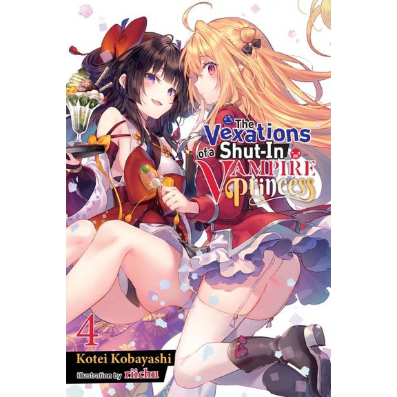 The Vexations of a Shut-In Vampire Princ The Vexations of a Shut-In Vampire Princess, Vol. 4 (Light Novel): Volume 4, Book 4, (Paperback)
