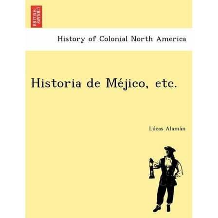Historia de Méjico, etc. (Paperback)