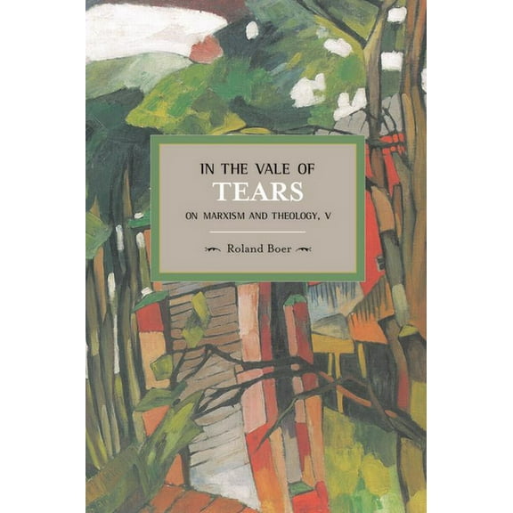 Historical Materialism In the Vale of Tears: On Marxism and Theology V, (Paperback)