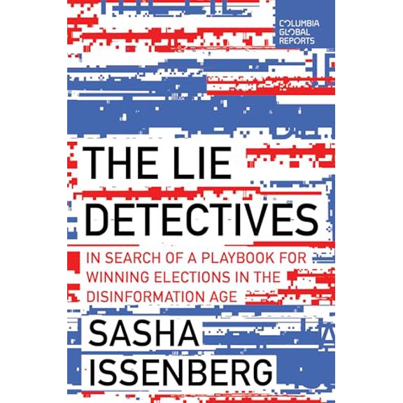 Pre-Owned The Lie Detectives: In Search of a Playbook for Winning Elections in the Disinformation Age, 9798987053621, , Paperback,