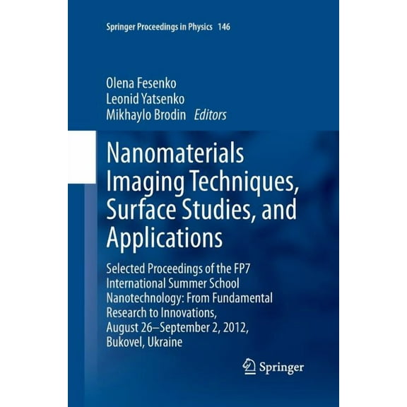 Springer Proceedings in Physics Nanomaterials Imaging Techniques, Surface Studies, and Applications: Selected Proceedings of the Fp7 International Summe, Book 146, (Paperback)