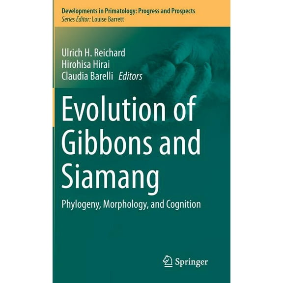 Developments in Primatology: Progress an Evolution of Gibbons and Siamang: Phylogeny, Morphology, and Cognition, (Hardcover)