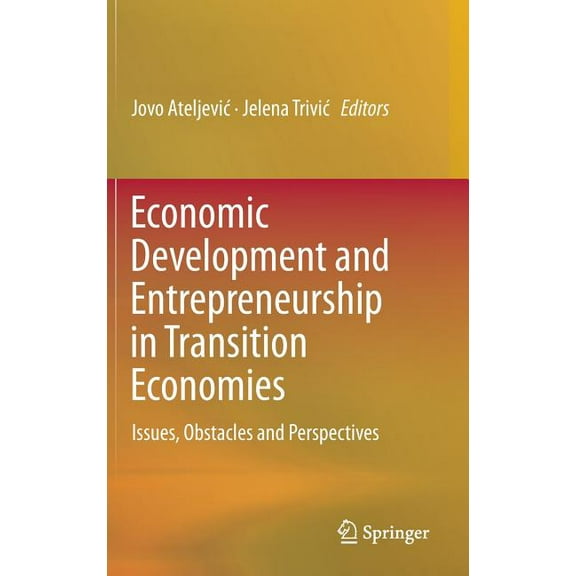 Economic Development and Entrepreneurship in Transition Economies: Issues, Obstacles and Perspectives, (Hardcover)