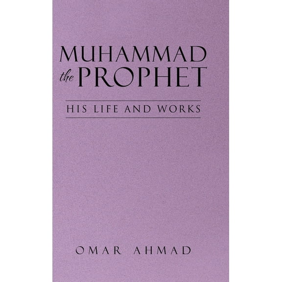 Muhammad The Prophet: His Life and Works, (Hardcover)
