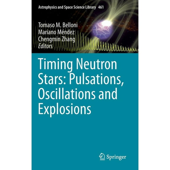 Astrophysics and Space Science Library Timing Neutron Stars: Pulsations, Oscillations and Explosions, Book 461, (Hardcover)