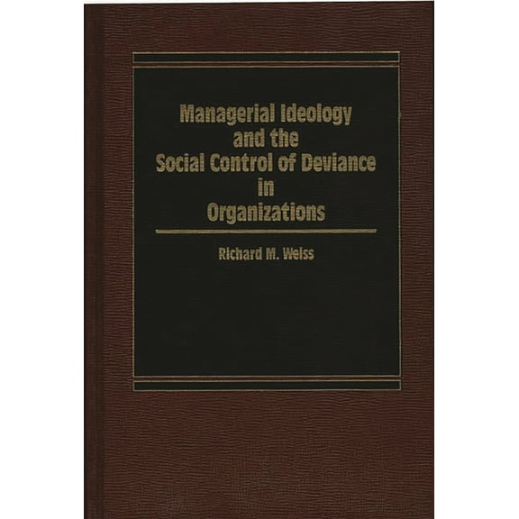 Managerial Ideology and the Social Control of Deviance in Organizations, (Hardcover)