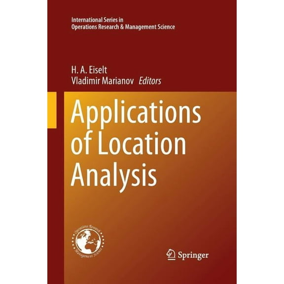 International Operations Research & Mana Applications of Location Analysis, Book 232, (Paperback)