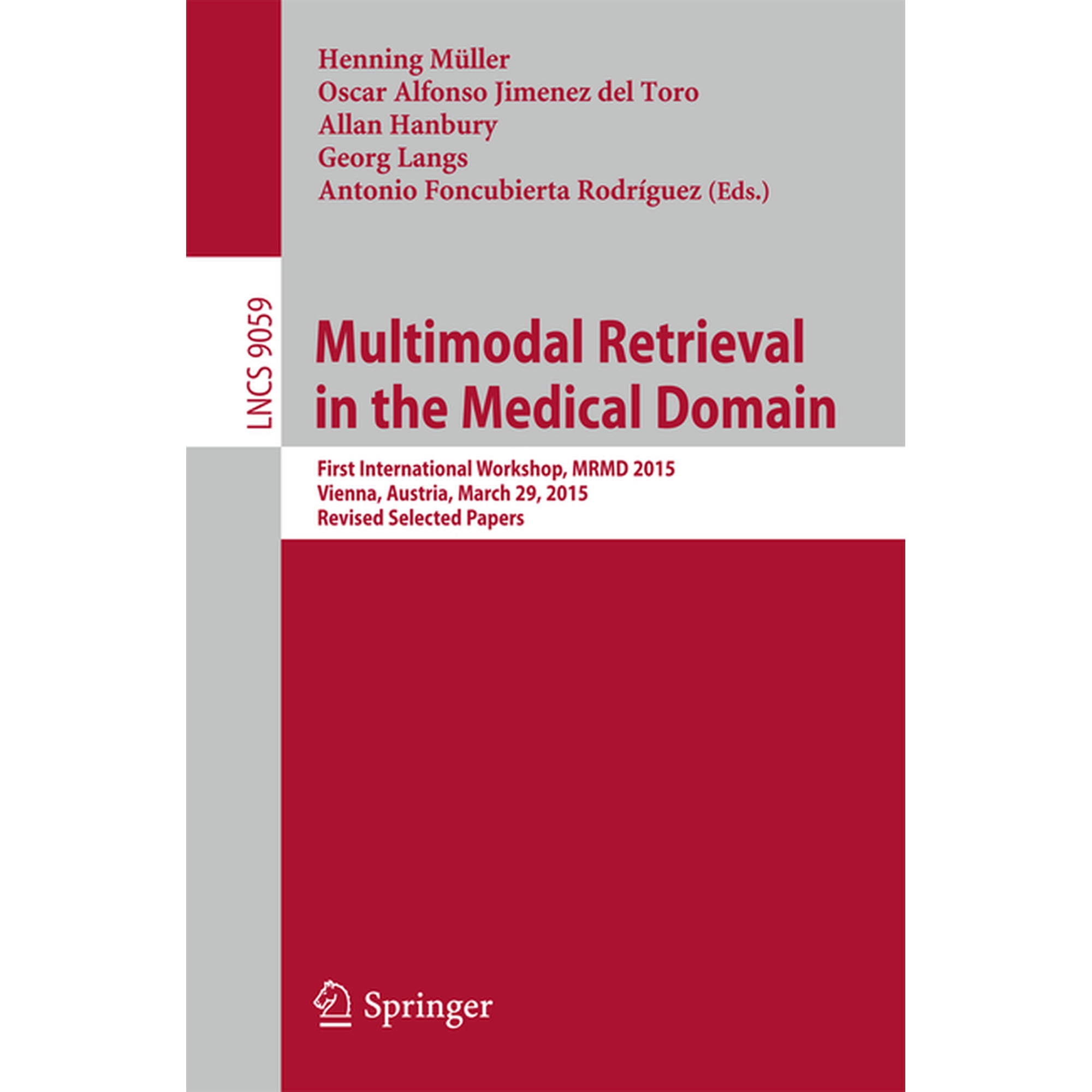 Multimodal Retrieval in the Medical Domain: First International Workshop Mrmd 2015 Vienna Austria March 29 2015 Re (Paperback)