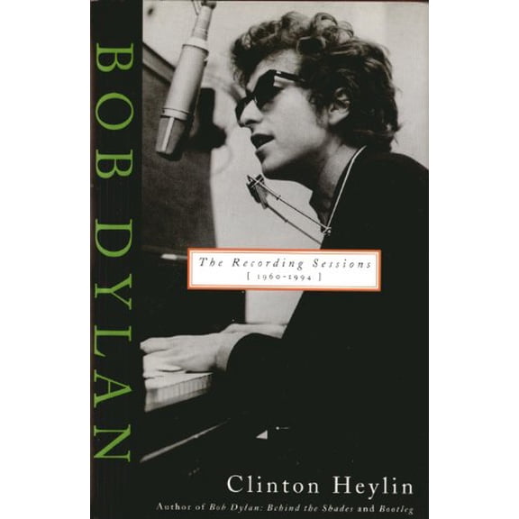Pre-Owned Bob Dylan: The Recording Sessions, 1960-1994 (Hardcover) 0312134398 9780312134396
