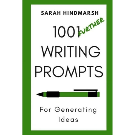 1001 Further Writing Prompts for Generating Ideas