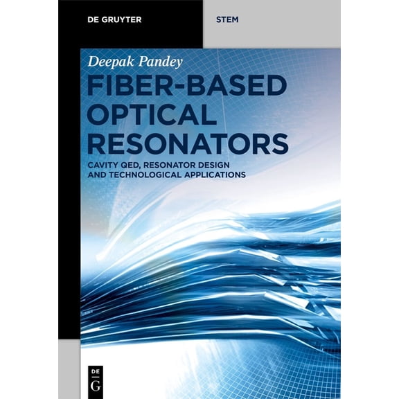 de Gruyter Stem Fiber-Based Optical Resonators: Cavity Qed, Resonator Design and Technological Applications, (Paperback)