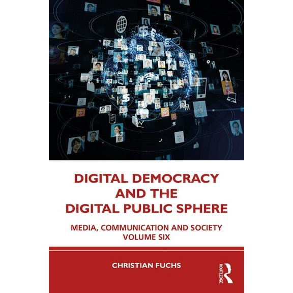 Digital Democracy and the Digital Public Sphere: Media, Communication and Society Volume Six, (Paperback)