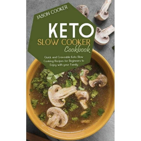 Keto Slow Cooker Cookbook : The Very Best Low Carb Ketogenic Recipes for Your Slow Cooker to Quickly Lose Weight and Burn Fat Effectively (Hardcover)