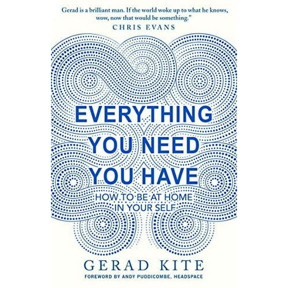 Everything You Need You Have: How to be at Home in Your Self (Paperback)