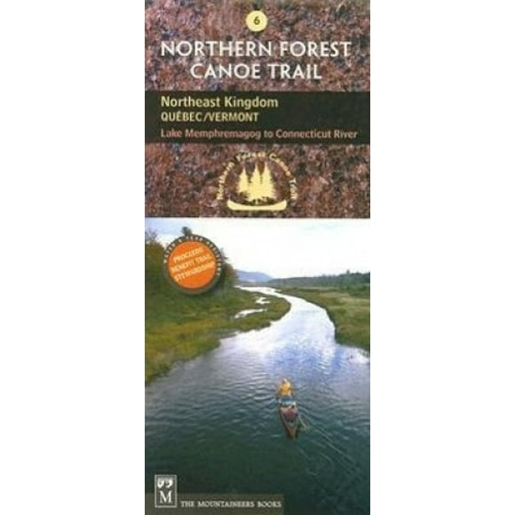 Northern Forest Canoe Trail #6 - Northeast Kingdom: Vermont/Quebec: Lake Memphremagog to Connecticut River (Northern Forest Canoe Trail Maps)