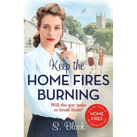 About A Burning Fire - Keep the Home Fires Burning: The Complete Novel