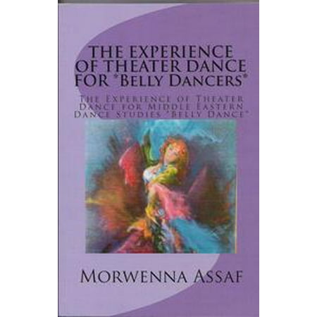 Belly Dance Dancer Dancing Veil - The Experience of Theater Dance for Belly Dancers - eBook