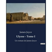 Ulysse - Tome I : Un roman de James Joyce (Paperback)