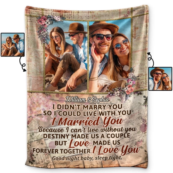 Custom Photo I Didn't Marry You So I Could Live With You Husband Wife - Couple Gift - Personalized Custom Fleece Blanket