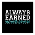 thumbnail image 1 of DistinctInk Custom Bumper Sticker - 10" x 10" Decorative Decal - Black Background - Always Earned Never Given, 1 of 2