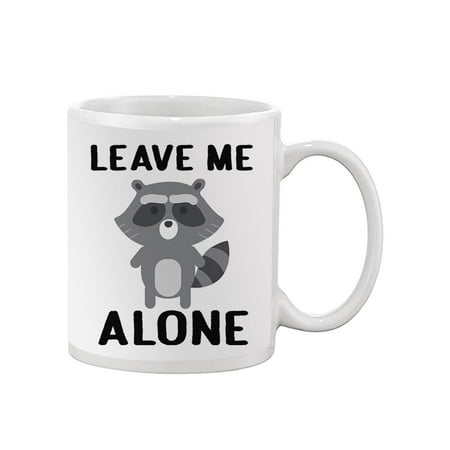 

Leave Me Alone Raccoon Mug - Smartprints Designs
