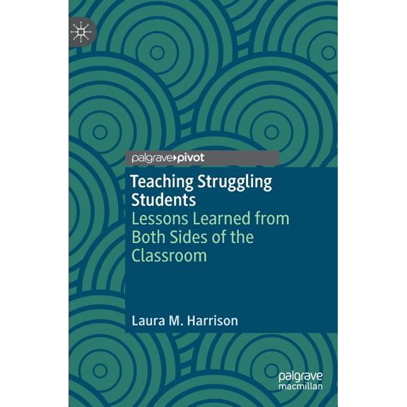 Teaching Struggling Students: Lessons Learned from Both Sides of the Classroom, (Hardcover)