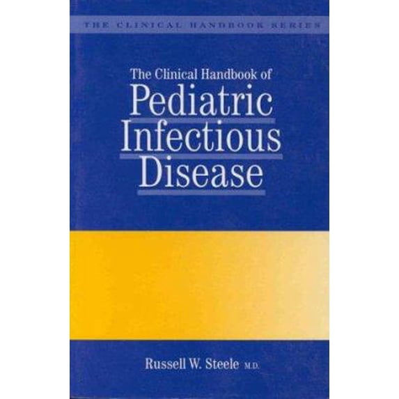 Pre-Owned International Congress, Symposium, and Seminar Series,: The Clinical Handbook of Pediatric Infectious Disease (Hardcover)