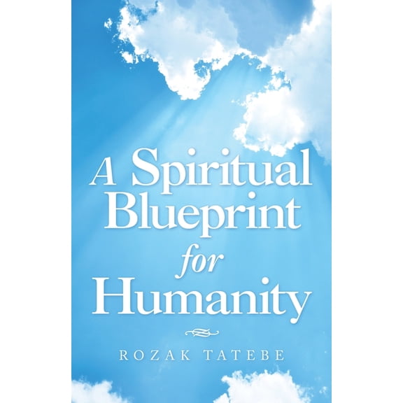 A Spiritual Blueprint for Humanity, (Paperback)