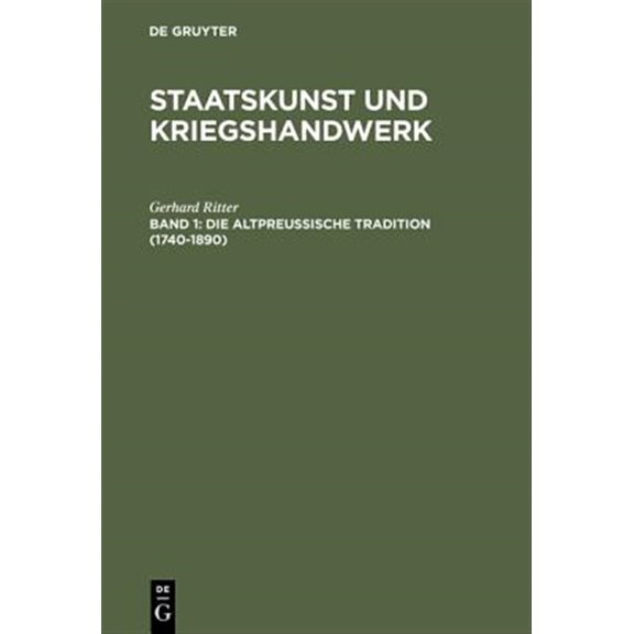 Pre-Owned Staatskunst und Kriegshandwerk, BAND 1, Die altpreußische Tradition (1740-1890) (Hardcover)