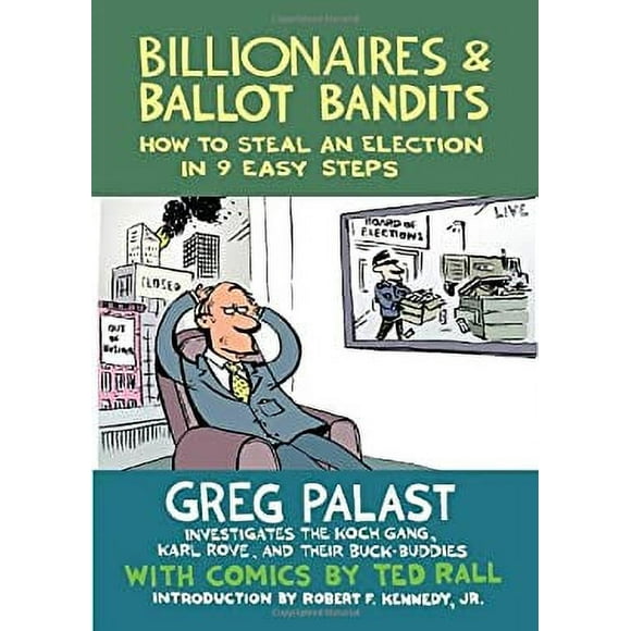 Billionaires & Ballot Bandits : How to Steal an Election in 9 Easy Steps 9781609804787 Used / Pre-owned