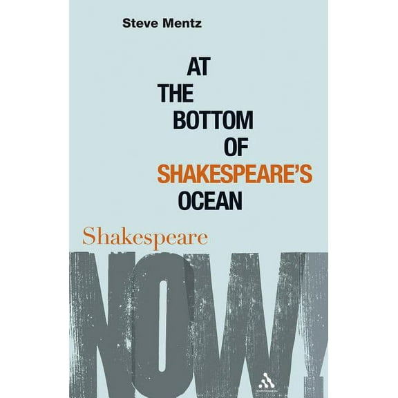 Shakespeare Now! At the Bottom of Shakespeare's Ocean, (Hardcover)