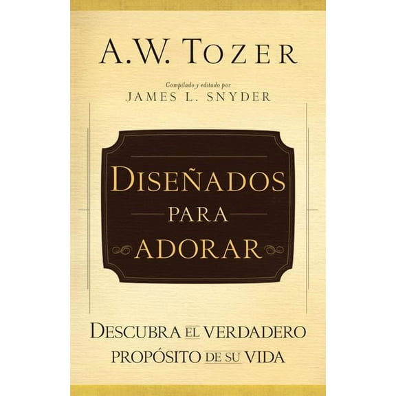 Diseñados Para Adorar: Descubra El Verdadero Propósito de Su Vida, (Paperback)